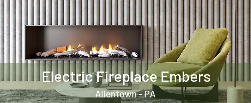 Electric Fireplace Embers Allentown - PA