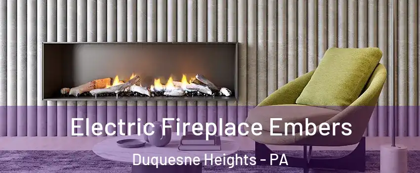 Electric Fireplace Embers Duquesne Heights - PA