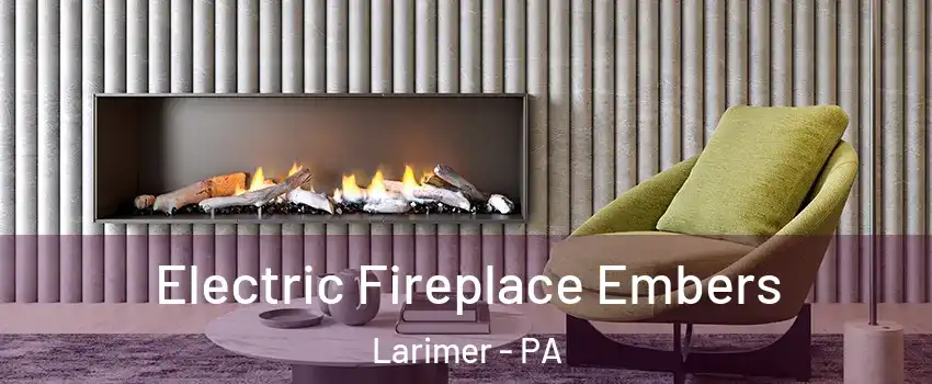 Electric Fireplace Embers Larimer - PA