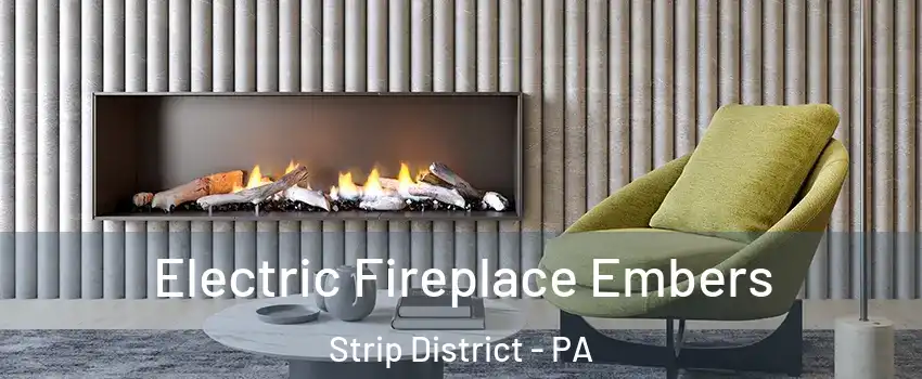 Electric Fireplace Embers Strip District - PA