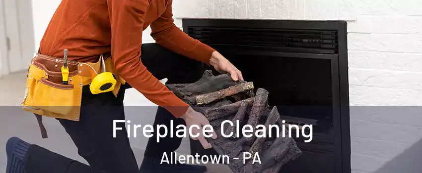 Fireplace Cleaning Allentown - PA