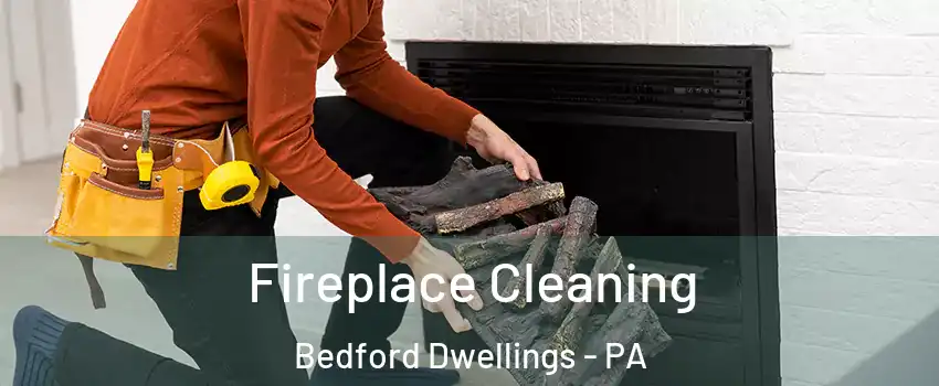 Fireplace Cleaning Bedford Dwellings - PA