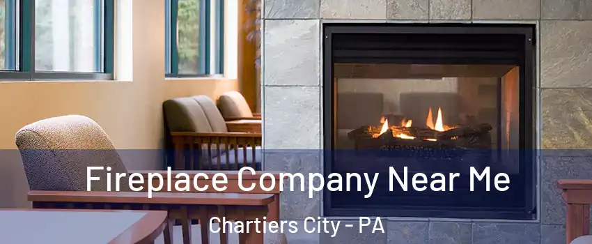 Fireplace Company Near Me Chartiers City - PA