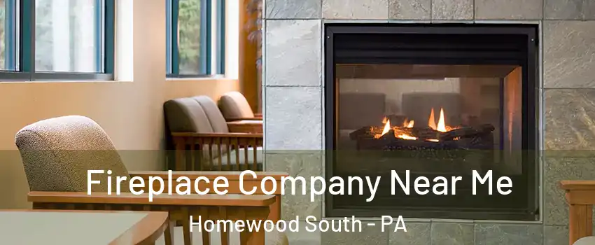 Fireplace Company Near Me Homewood South - PA