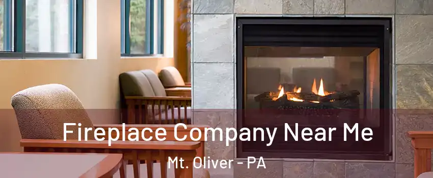 Fireplace Company Near Me Mt. Oliver - PA