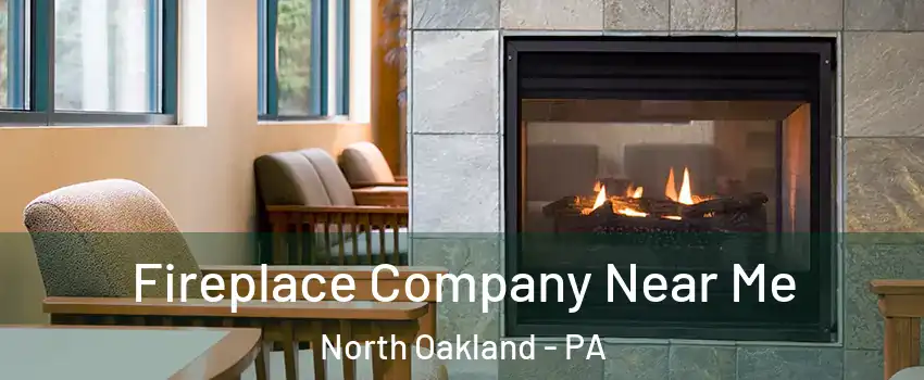 Fireplace Company Near Me North Oakland - PA