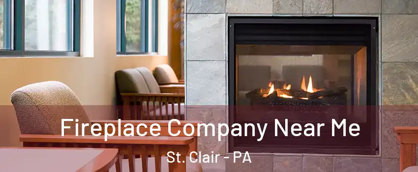 Fireplace Company Near Me St. Clair - PA