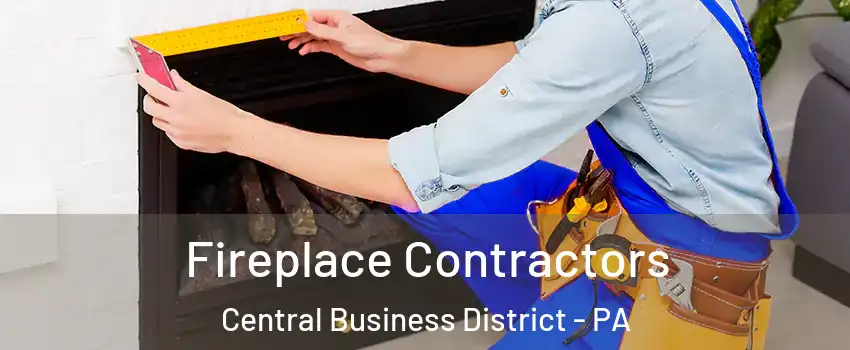 Fireplace Contractors Central Business District - PA