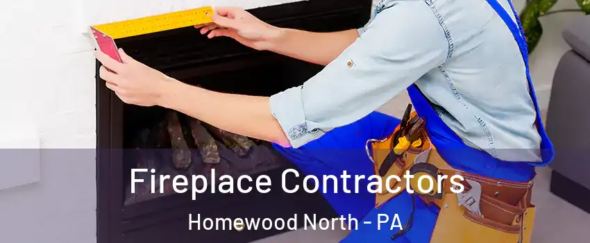 Fireplace Contractors Homewood North - PA