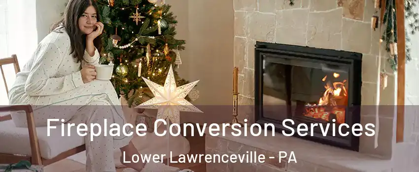 Fireplace Conversion Services Lower Lawrenceville - PA