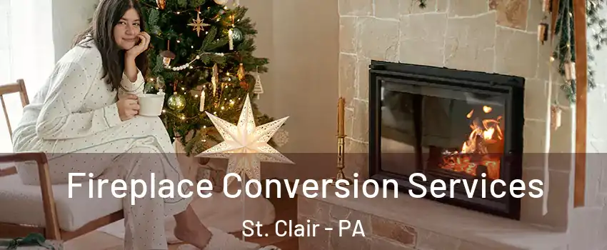 Fireplace Conversion Services St. Clair - PA