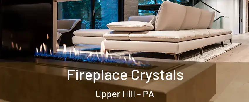 Fireplace Crystals Upper Hill - PA