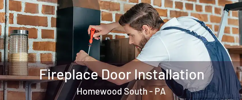 Fireplace Door Installation Homewood South - PA