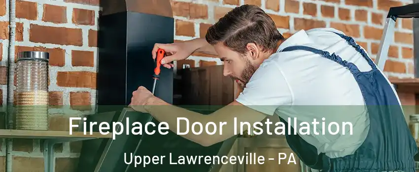 Fireplace Door Installation Upper Lawrenceville - PA