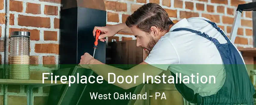 Fireplace Door Installation West Oakland - PA