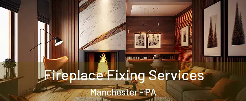 Fireplace Fixing Services Manchester - PA