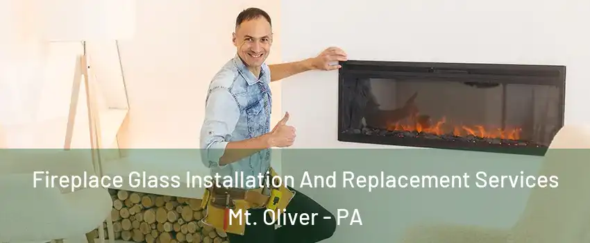 Fireplace Glass Installation And Replacement Services Mt. Oliver - PA