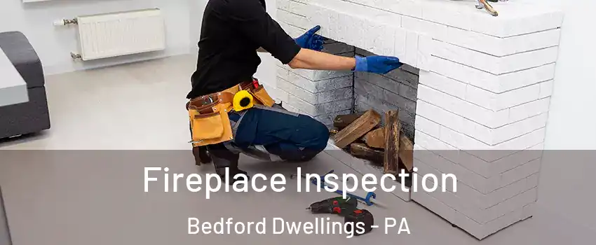 Fireplace Inspection Bedford Dwellings - PA