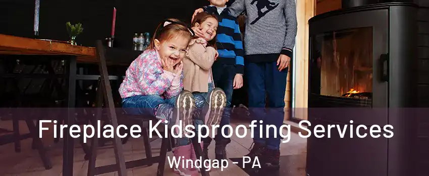 Fireplace Kidsproofing Services Windgap - PA