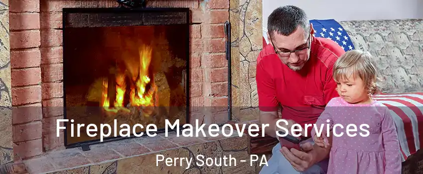 Fireplace Makeover Services Perry South - PA