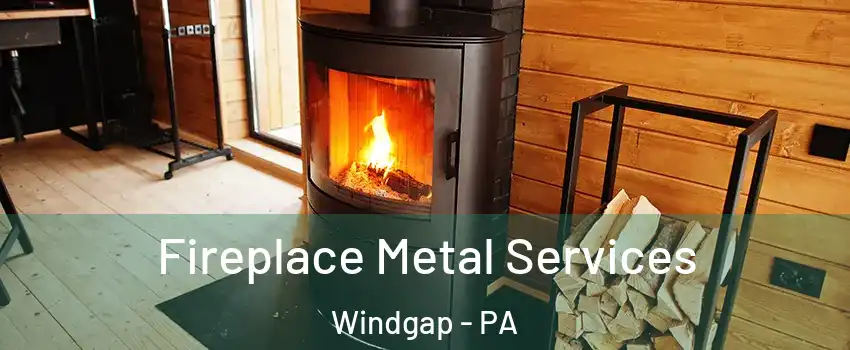 Fireplace Metal Services Windgap - PA