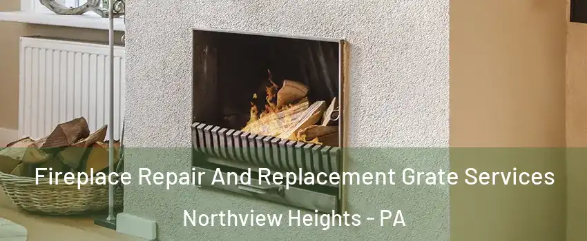 Fireplace Repair And Replacement Grate Services Northview Heights - PA