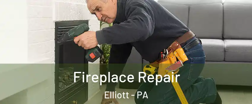 Fireplace Repair Elliott - PA