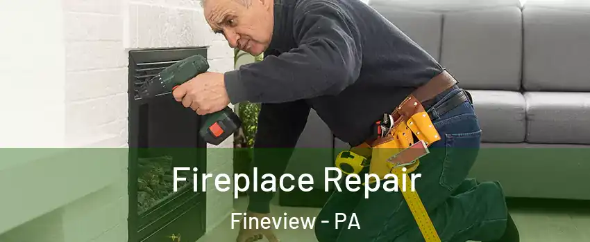 Fireplace Repair Fineview - PA