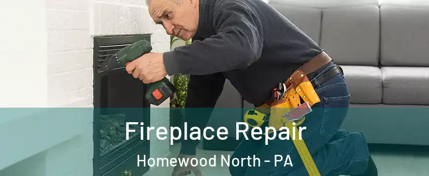 Fireplace Repair Homewood North - PA