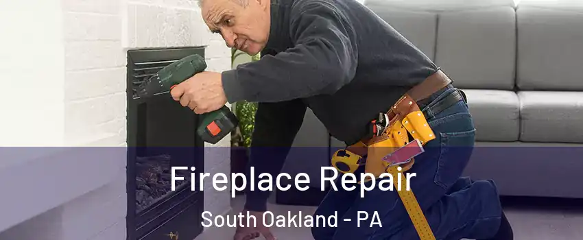 Fireplace Repair South Oakland - PA