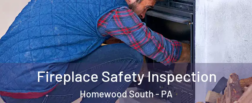 Fireplace Safety Inspection Homewood South - PA