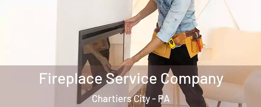 Fireplace Service Company Chartiers City - PA