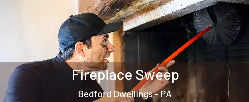 Fireplace Sweep Bedford Dwellings - PA