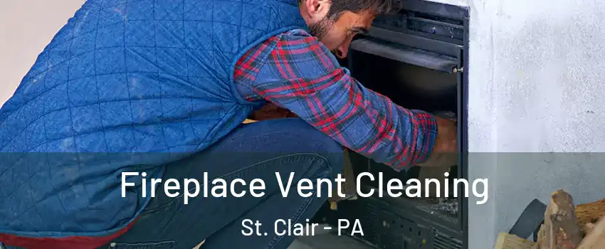 Fireplace Vent Cleaning St. Clair - PA