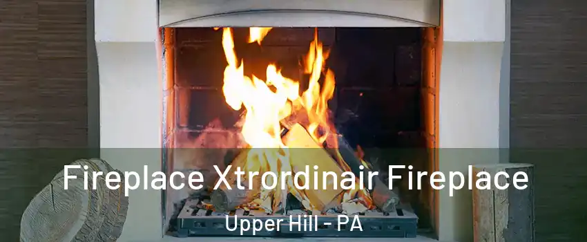 Fireplace Xtrordinair Fireplace Upper Hill - PA