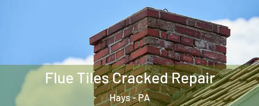 Flue Tiles Cracked Repair Hays - PA