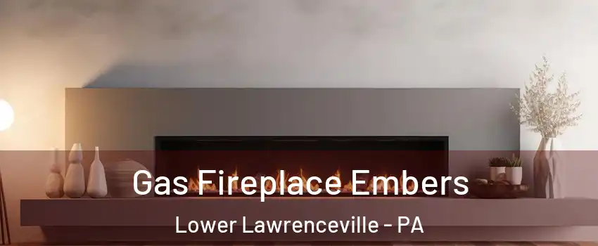 Gas Fireplace Embers Lower Lawrenceville - PA