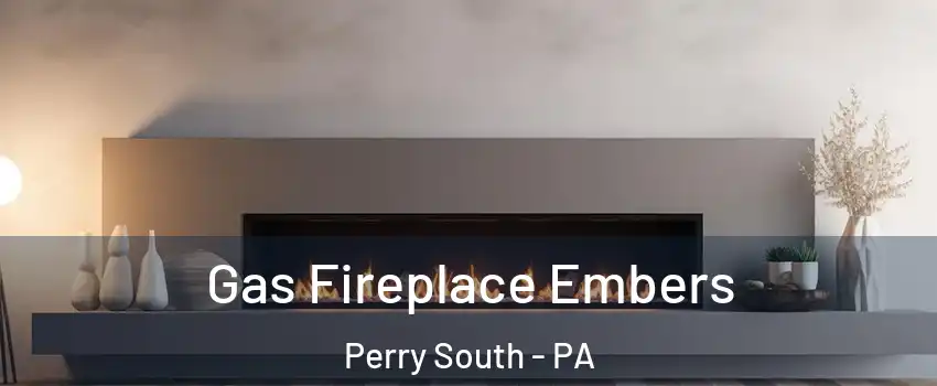 Gas Fireplace Embers Perry South - PA