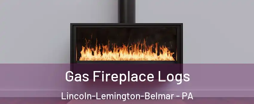 Gas Fireplace Logs Lincoln-Lemington-Belmar - PA