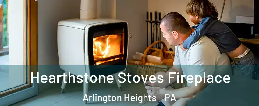 Hearthstone Stoves Fireplace Arlington Heights - PA