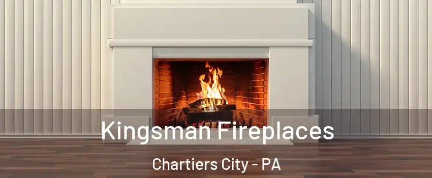 Kingsman Fireplaces Chartiers City - PA