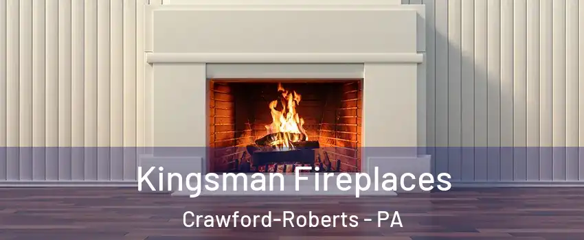 Kingsman Fireplaces Crawford-Roberts - PA