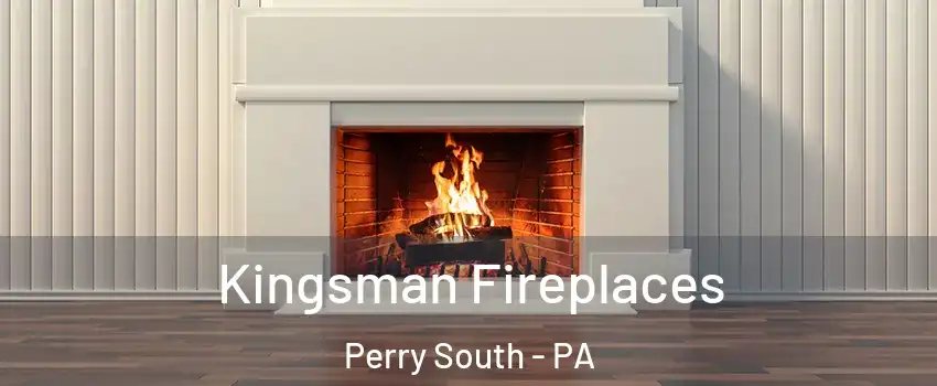 Kingsman Fireplaces Perry South - PA