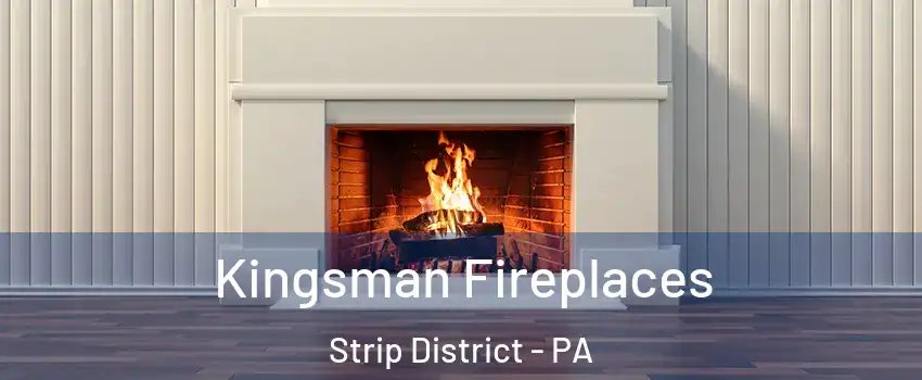 Kingsman Fireplaces Strip District - PA