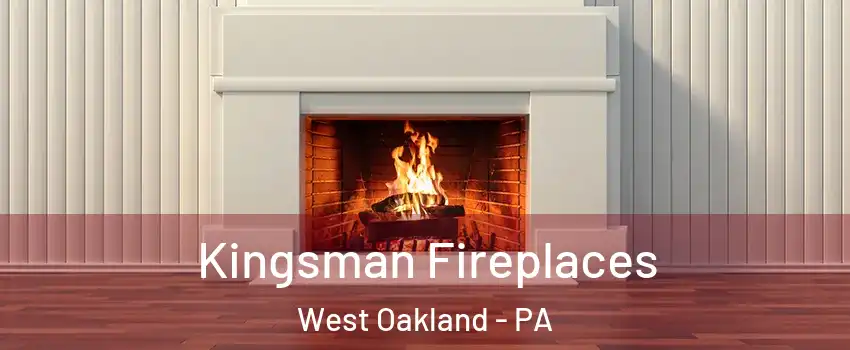 Kingsman Fireplaces West Oakland - PA