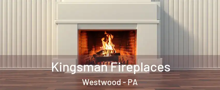 Kingsman Fireplaces Westwood - PA