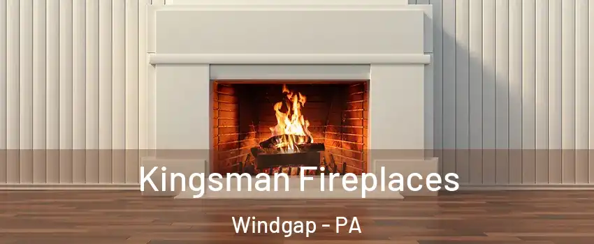 Kingsman Fireplaces Windgap - PA