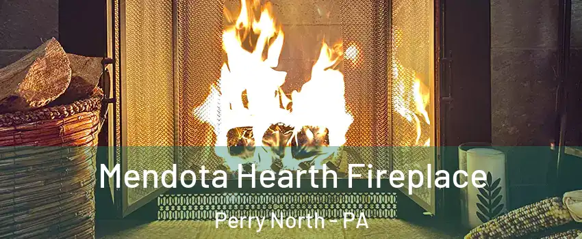 Mendota Hearth Fireplace Perry North - PA