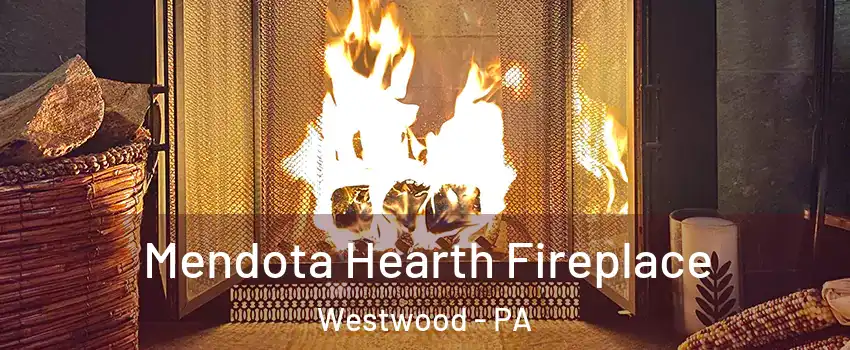 Mendota Hearth Fireplace Westwood - PA