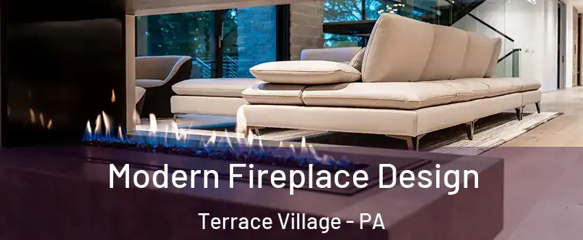 Modern Fireplace Design Terrace Village - PA